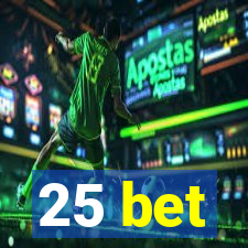 25 bet