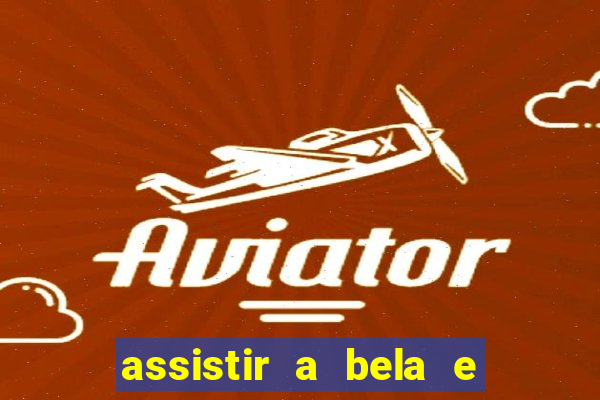 assistir a bela e a fera 1991 online dublado