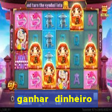 ganhar dinheiro agora na conta