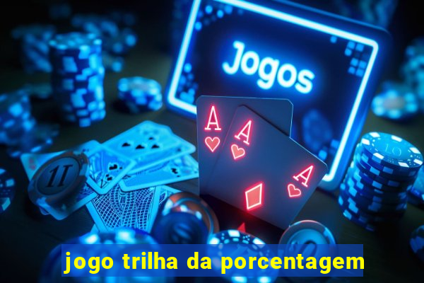 jogo trilha da porcentagem