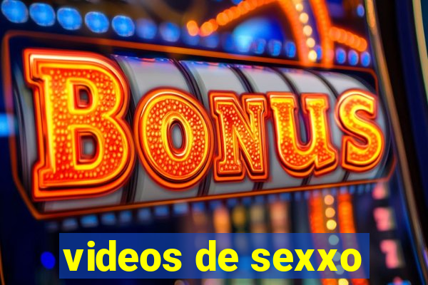 videos de sexxo