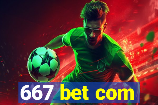 667 bet com