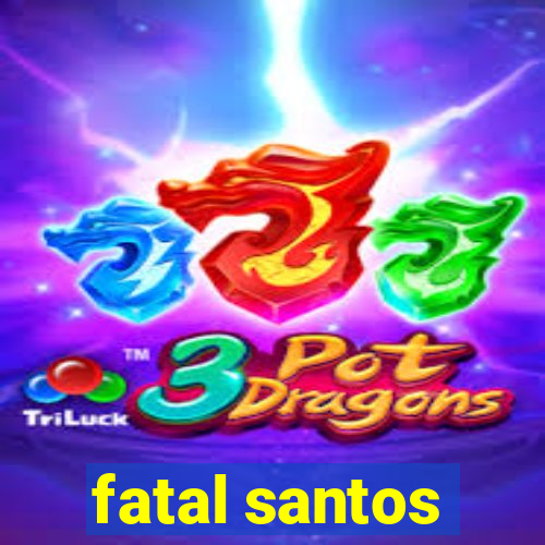 fatal santos