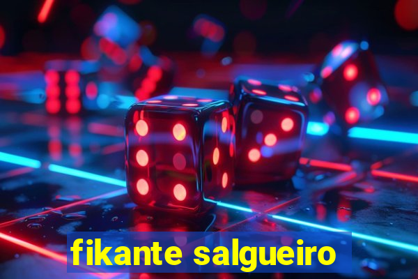 fikante salgueiro