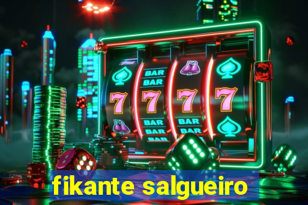 fikante salgueiro