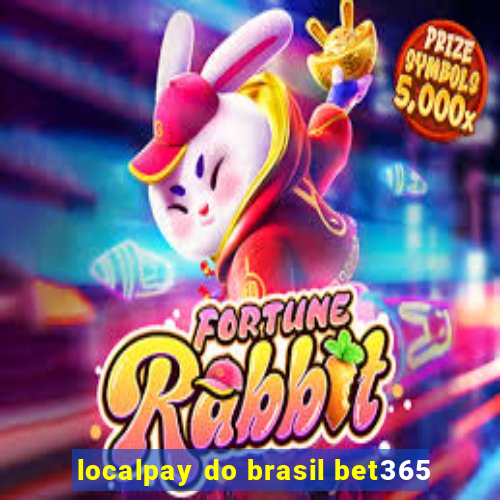 localpay do brasil bet365