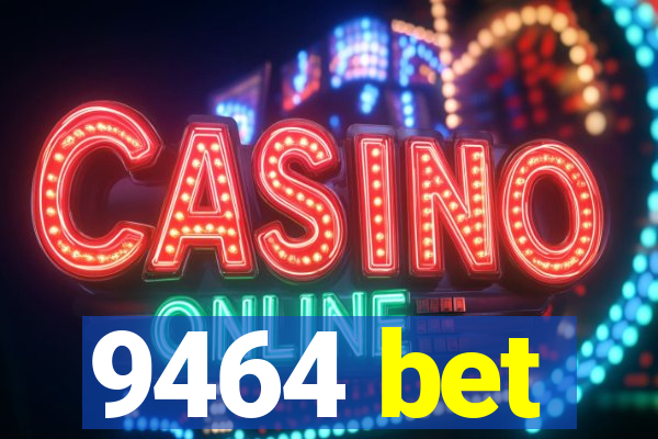 9464 bet