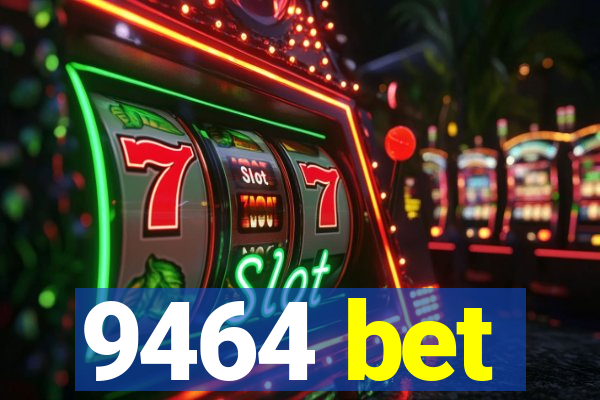 9464 bet