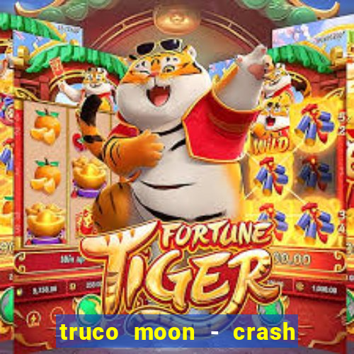 truco moon - crash & poker