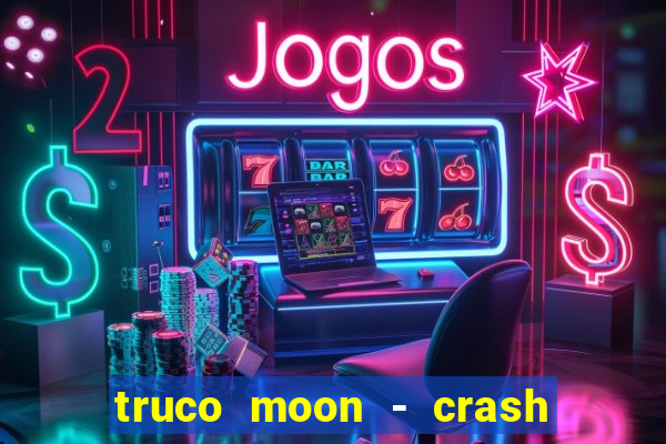 truco moon - crash & poker