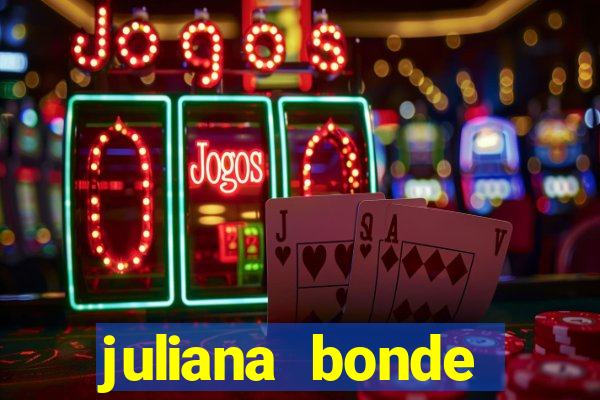 juliana bonde mostra tudo