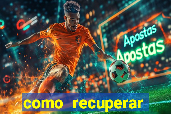 como recuperar conta betano
