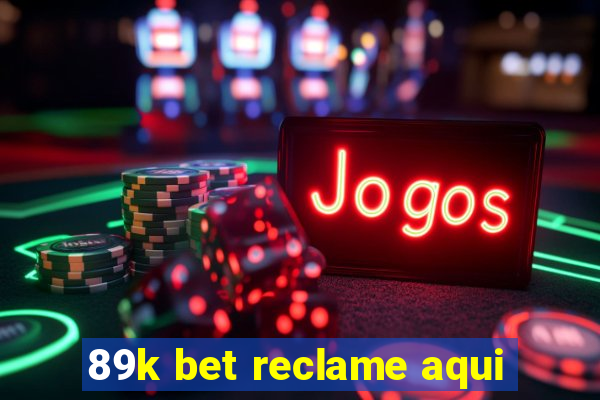 89k bet reclame aqui