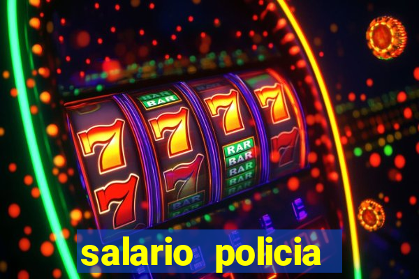 salario policia civil ba