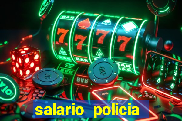 salario policia civil ba