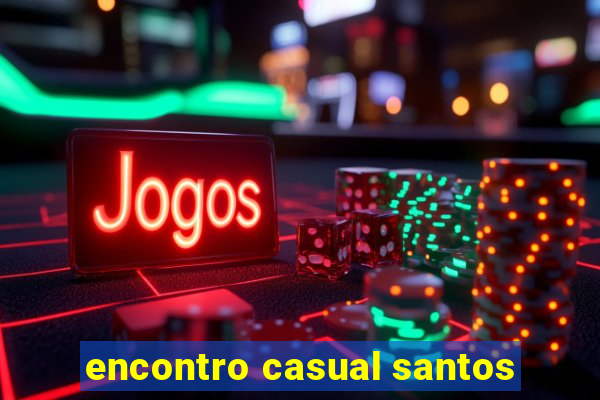 encontro casual santos