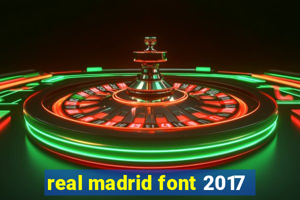 real madrid font 2017