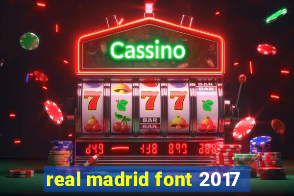 real madrid font 2017