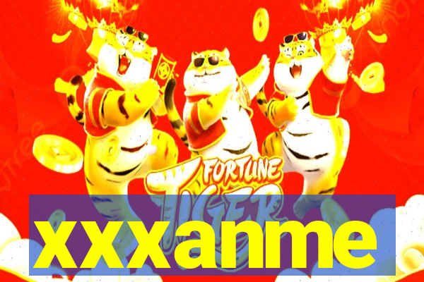 xxxanme