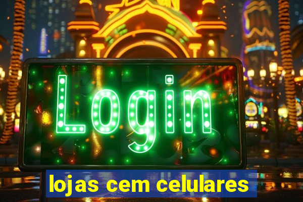 lojas cem celulares