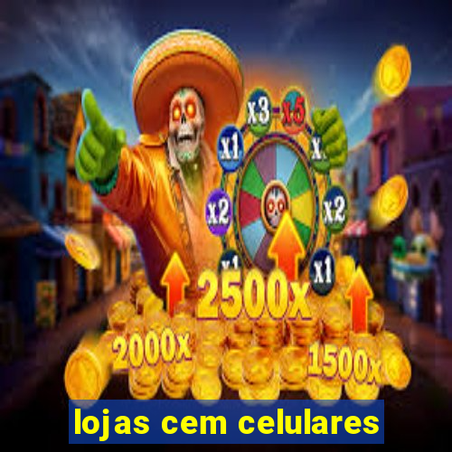 lojas cem celulares