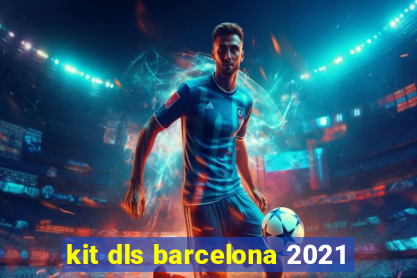 kit dls barcelona 2021