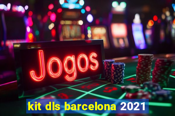 kit dls barcelona 2021