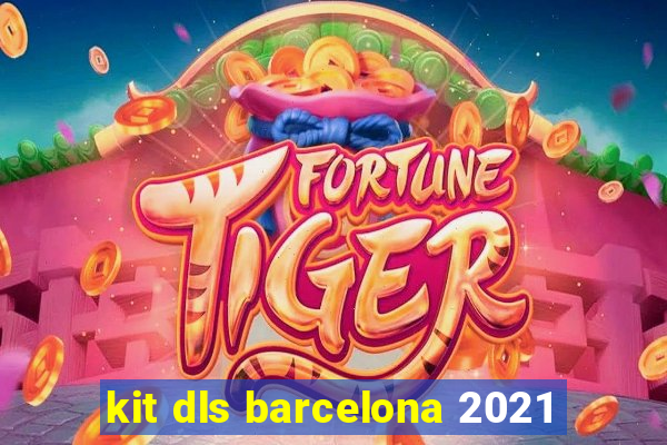 kit dls barcelona 2021