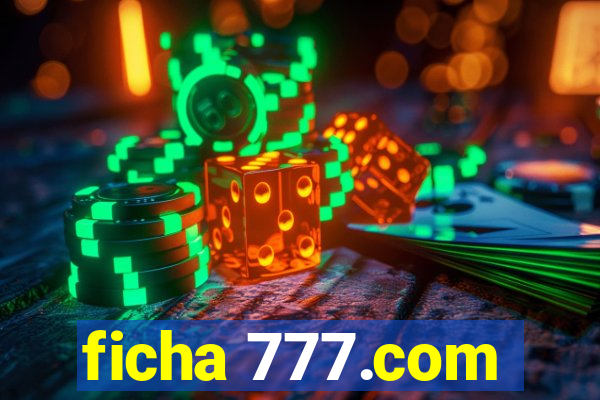 ficha 777.com