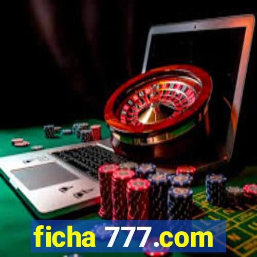 ficha 777.com