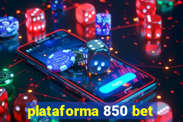 plataforma 850 bet
