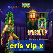 cris vip x