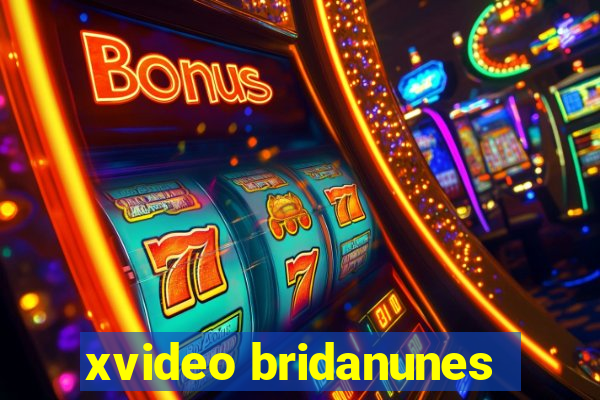 xvideo bridanunes