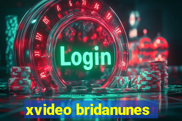xvideo bridanunes