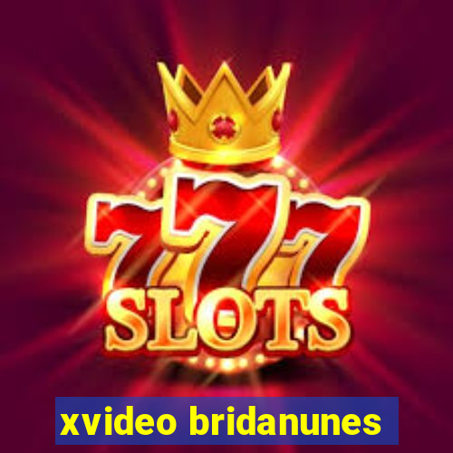 xvideo bridanunes
