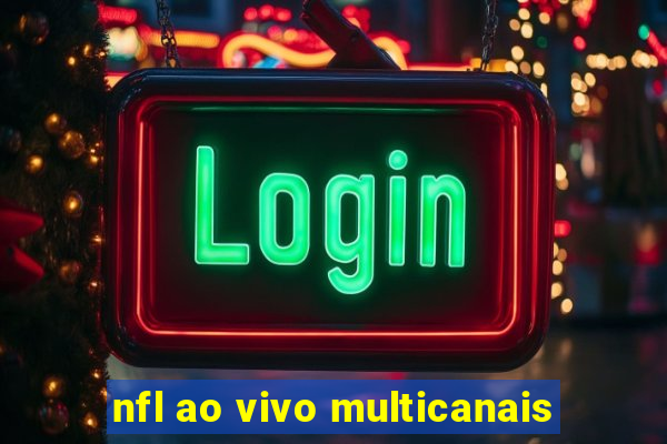 nfl ao vivo multicanais