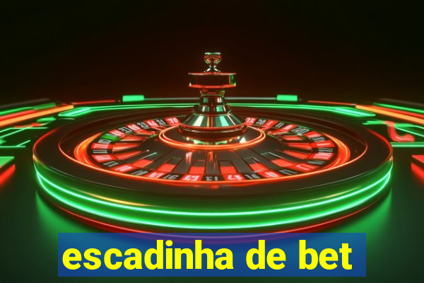 escadinha de bet