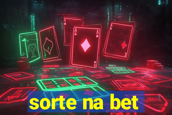 sorte na bet