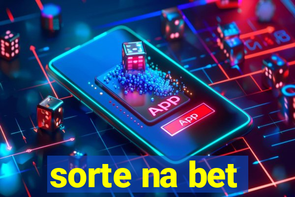 sorte na bet
