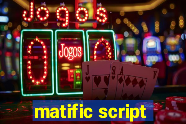 matific script