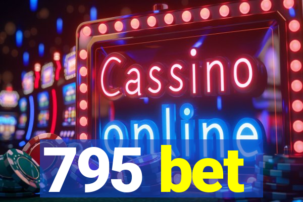 795 bet