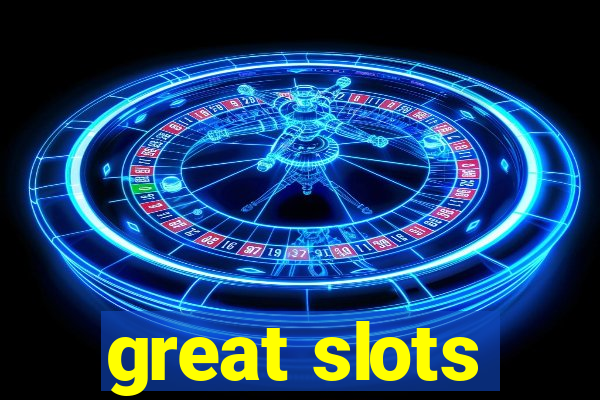 great slots