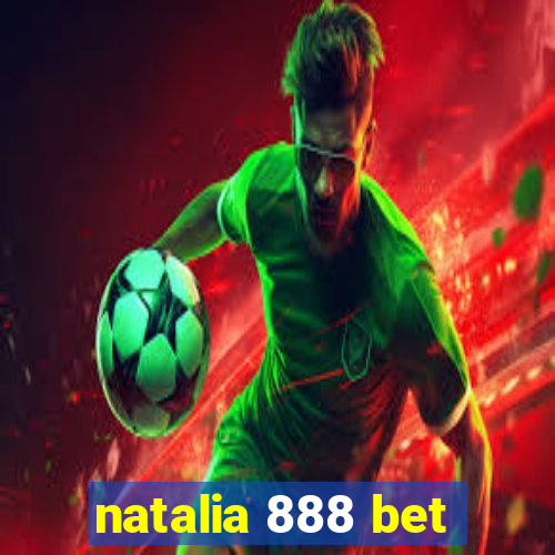 natalia 888 bet