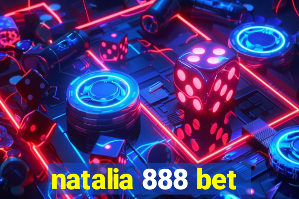 natalia 888 bet