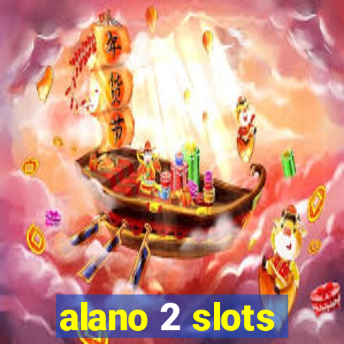 alano 2 slots