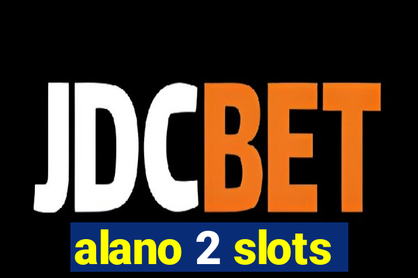 alano 2 slots