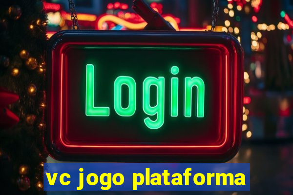 vc jogo plataforma