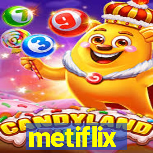 metiflix