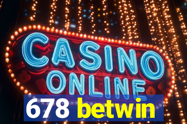 678 betwin