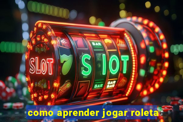 como aprender jogar roleta
